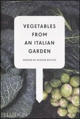 Vegetables from an Italian garden. Season by season recipes edito da Phaidon