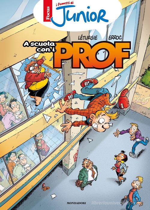 A scuola con i Prof. I fumetti di Focus Junior di Erroc edito da Mondadori