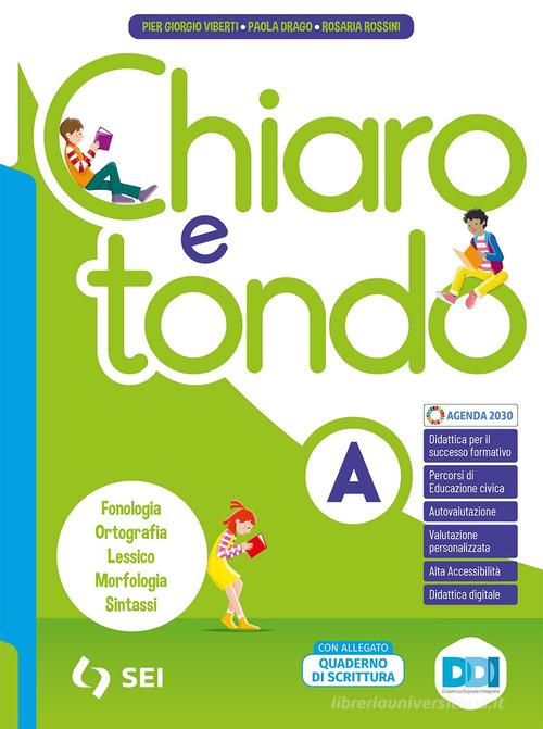 Chiaro e tondo. Con Per l'orientamento. Per la Scuola media. Con e-book. Con espansione online vol. A1-A2-L-S di Pier Giorgio Viberti, Paola Drago, Rosaria Rossini edito da SEI
