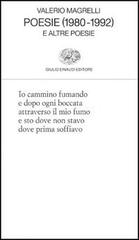 Poesie (1980-1992) e altre poesie di Valerio Magrelli edito da Einaudi