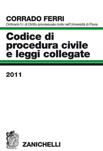 Codice di procedura civile e leggi collegate 2011 di Corrado Ferri edito da Zanichelli