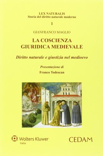 La coscienza giuridica medievale. Diritto naturale e giustizia nel medioevo di Gianfranco Maglio edito da CEDAM