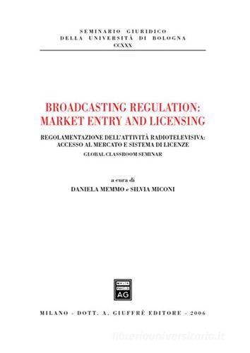 Broadcasting regulation: market entry and licensing. Regolamentazione dell'attività radiotelevisiva: accesso al mercato e sistema di licenze edito da Giuffrè