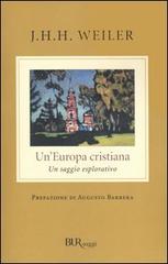Un' Europa cristiana. Un saggio esplorativo di Joseph H. Weiler edito da Rizzoli