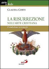 La risurrezione nell'arte cristiana. Il simbolismo teriomorfo di Claudia Corti edito da San Paolo Edizioni