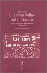 L' «anima bella» del sindacato. Storia della sinistra sindacale (1960-1980) di Fabrizio Loreto edito da Futura