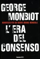 L' era del consenso di George Monbiot edito da Longanesi