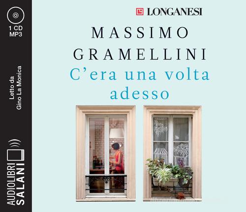 C'era una volta adesso letto da Gino La Monica. Audiolibro. CD Audio formato MP3 di Massimo Gramellini edito da Salani