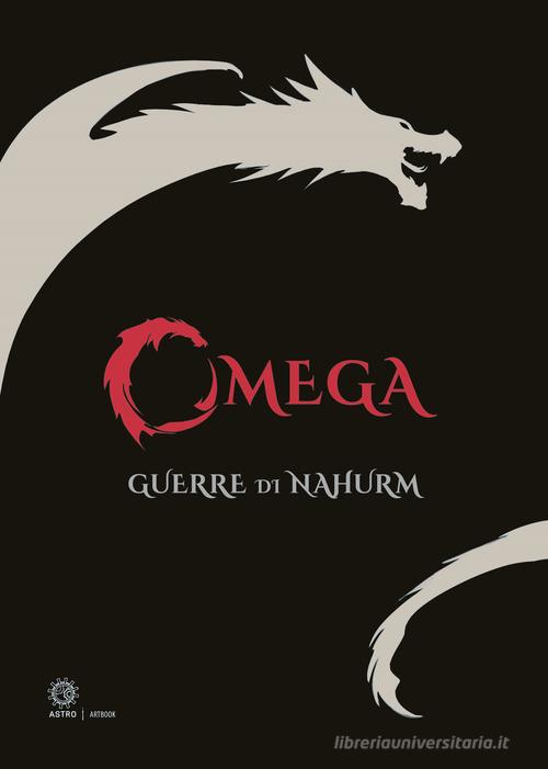 Alpha & Omega. Creature dell'oblio. Le guerre di Nahurm di Max Peronti edito da Astro Edizioni