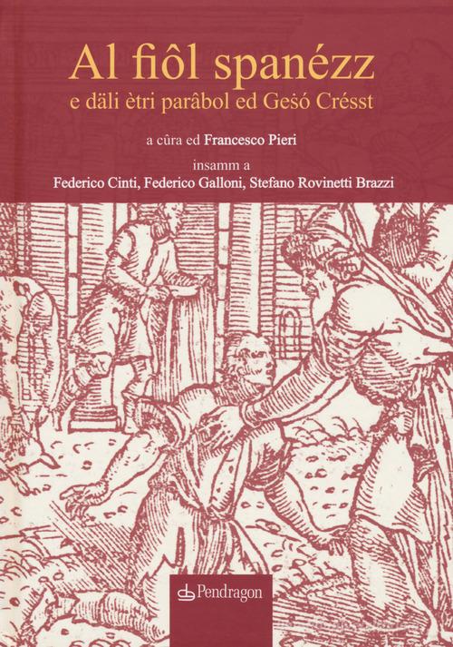 Al fiôl spanézz e däli étri parâbol ed Gesó Crésst-Il figliol prodigo e altre parabole di Gesù edito da Pendragon