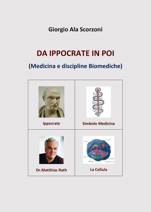 Da Ippocrate in poi. (Medicina e discipline biomediche) di Giorgio Ala Scorzoni edito da PubMe