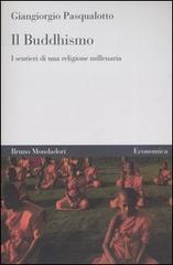 Il buddhismo. I sentieri di una religione millenaria di Giangiorgio Pasqualotto edito da Mondadori Bruno