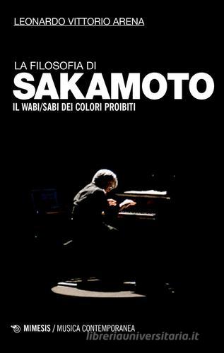 La filosofia di Sakamoto. Il wabi/sabi dei colori proibiti di Leonardo Vittorio Arena edito da Mimesis