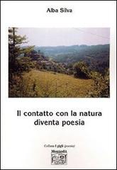 Il contatto con la natura diventa poesia di Alba Silva edito da Montedit