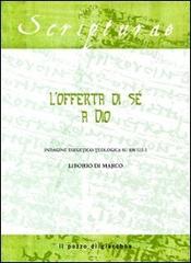 L' offerta di sé a Dio. Indagine esegetico-teologica su Rm 12, 1-2 di Liborio Di Marco edito da Il Pozzo di Giacobbe