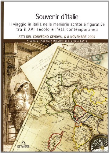 Souvenir d'Italie. Il viaggio in Italia nelle memorie scritte e figurative tra il XVI secolo e l'età contemporanea edito da De Ferrari