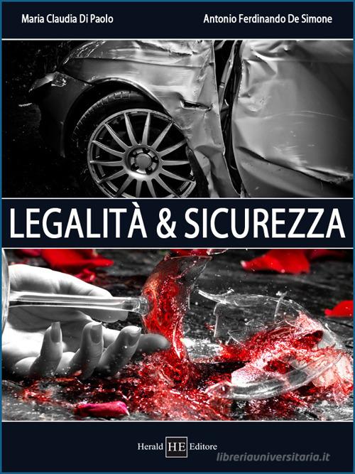 Legalità e sicurezza di M. Claudia Di Paolo, Antonio Ferdinando De Simone edito da H.E.-Herald Editore