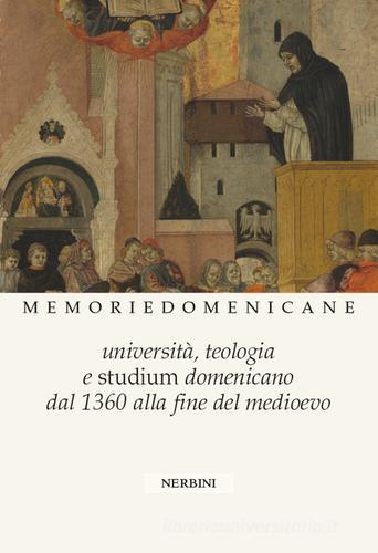 Università, Teologia e Studium domenicano dal 1360 alla fine del medioevo edito da Nerbini