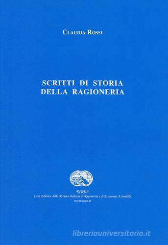 Scritti di storia della ragioneria di Claudia Rossi edito da RIREA