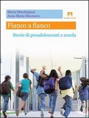 Fianco a fianco. Storie di preadolescenti a scuola di Maria Marchegiani, Anna M. Mazzucco edito da Armando Editore