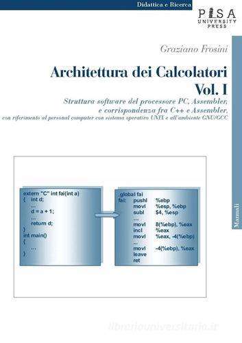 Architettura dei calcolatori vol.1 di Graziano Frosini edito da Pisa University Press