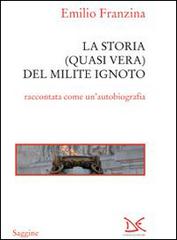 Storia quasi vera del milite ignoto. «Come e perché sono finito all'Alare della Patria» di Emilio Franzina edito da Donzelli