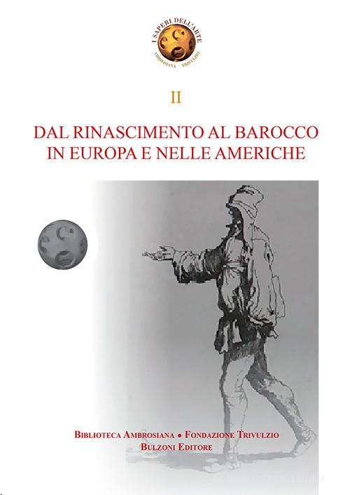 Dal Rinascimento al Barocco in Europa e nelle Americhe edito da Bulzoni