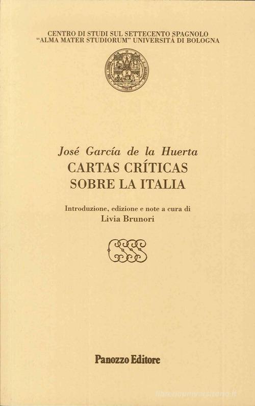 Cartas críticas sobre la Italia di José García de la Huerta edito da Panozzo Editore