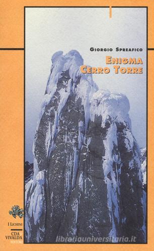 Enigma Cerro Torre di Giorgio Spreafico edito da CDA & VIVALDA