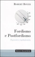 Fordismo e postfordismo. Il pensiero regolazionista di Robert Boyer edito da Università Bocconi Editore