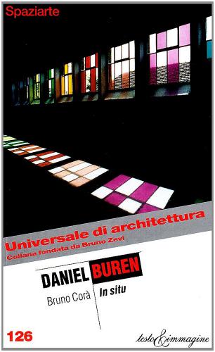 Daniel Buren in situ di Bruno Corà edito da Testo & Immagine