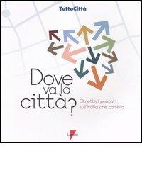 Dove va la città? Obiettivi puntati sull'Italia che cambia edito da Lupetti