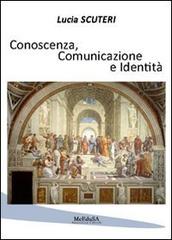 Conoscenza, comunicazione e identità di Lucia Scuteri edito da Ass. Culturale Meedusa