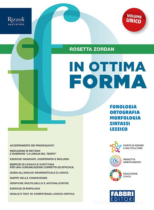 In ottima forma. Vol. unico. Fonologia, ortografia, morfologia, lessico. sintass. Per la Scuola media. Con e-book. Con espansione online vol. 1 di Rosetta Zordan edito da Fabbri