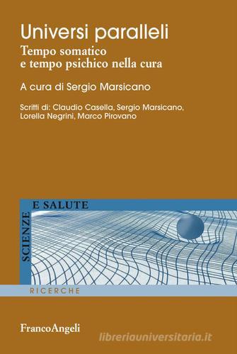 Universi paralleli. Tempo somatico e tempo psichico nella cura edito da Franco Angeli