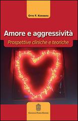 Amore e aggressività. Prospettive cliniche e teoriche di Otto F. Kernberg edito da Giovanni Fioriti Editore