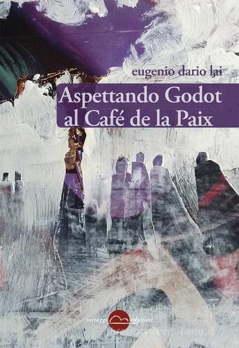 Aspettando Godot al Café de la Paix di Eugenio Dario Lai edito da Miraggi Edizioni