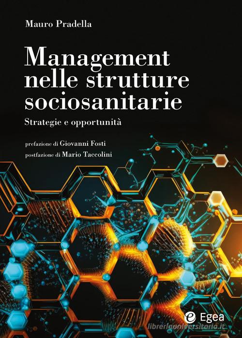 Management nelle strutture sociosanitarie di Mauro Pradella edito da EGEA