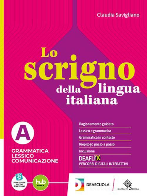 Lo scrigno della lingua italiana. Per le Scuole superiori. Con e-book. Con espansione online vol. A-B di Claudia Savigliano edito da Garzanti Scuola