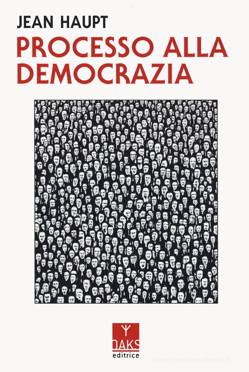 Processo alla democrazia di Jean Haupt edito da Oaks Editrice
