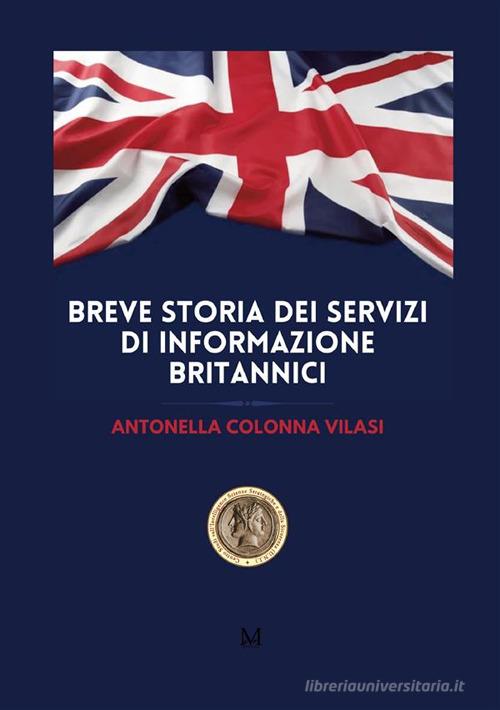 Breve storia dei servizi di informazione britannici di Antonella Colonna Vilasi edito da GDS