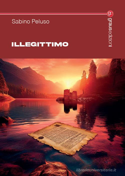 Libro Illegittimo di Sabino Peluso Tracce di Graus Edizioni