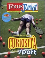 Focus Junior. Le più incredibili curiosità sullo sport di Pierdomenico Baccalario edito da Mondadori