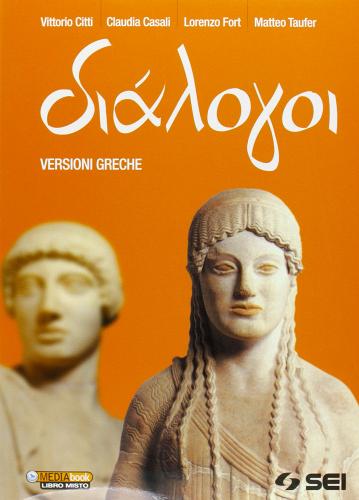 Dialogoi. Versioni greche. Per le Scuole superiori edito da SEI