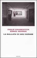 La ballata di Abu Ghraib di Philip Gourevitch, Errol Morris edito da Einaudi