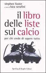 Il libro delle liste sul calcio. Per chi crede di sapere tutto di Stephen Foster edito da Sperling & Kupfer