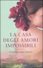 La casa degli amori impossibili di Cristina López Barrio edito da Sperling & Kupfer