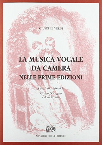 La musica vocale da camera nelle prime edizioni (Milano, 1838-80) di Giuseppe Verdi edito da Forni