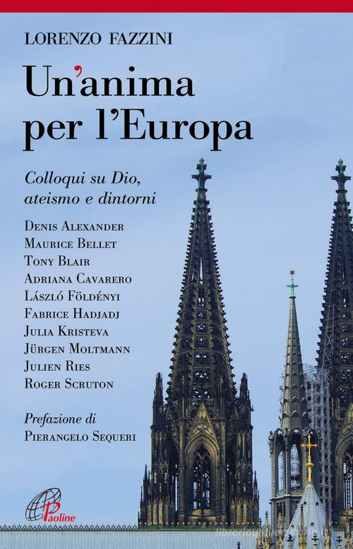 Un' anima per l'Europa. Colloqui su Dio, ateismo e dintorni di Lorenzo Fazzini edito da Paoline Editoriale Libri