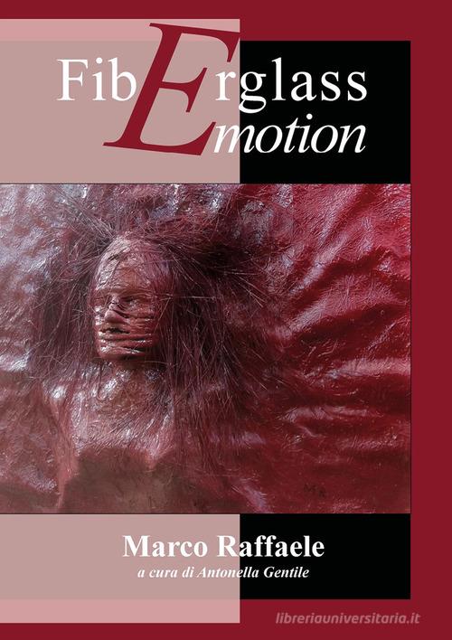 Fiberglass emotion. Marco Raffaele. Ediz. illustrata edito da Youcanprint